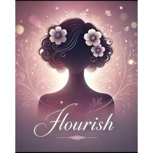 Hendersen Ph,D., Deirdre Joy Flourish: A Women's Guide to Self-Discovery through Self-Care, Self-Love, and Personal Growth Hendersen Ph,D., Deirdre Joy Flourish: A Women's Guide to Self-Discovery through Self-Care, Self-Love, and Personal Growth