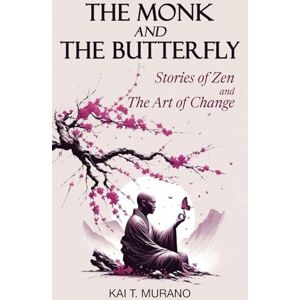 Murano, Kai T. The Monk and The Butterfly Murano, Kai T. The Monk and The Butterfly