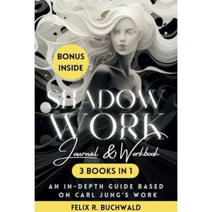 Buchwald, Felix R. Shadow Work Journal & Workbook Based on Carl Jung: Reclaim Your True Self, Deepen Self Love & Track & Heal Past Triggers & Traumas Shadow Work Guidebook with Questions for Self Insight & In Therapy Buchwald, Felix R. Shadow Work Journal & Workbook Based on Carl Jung: Reclaim Your True Self, Deepen Self Love & Track & Heal Past Triggers & Traumas Shadow Work Guidebook with Questions for Self Insight & In Therapy