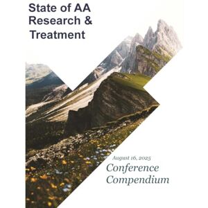 Tennant DrPH, MPH, MD, Forest State of AA Research & Treatment August 16, 2025 Conference Compendium Tennant DrPH, MPH, MD, Forest State of AA Research & Treatment August 16, 2025 Conference Compendium