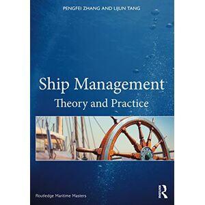 Zhang, Pengfei Ship Management: Theory and Practice (Routledge Maritime Masters) Zhang, Pengfei Ship Management: Theory and Practice (Routledge Maritime Masters)