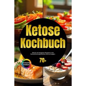 GUT, NUTRALYSE Ketose Kochbuch: Wie Du mit ketogenen Rezepten in die Fettverbrennung kommst, ohne zu hungern GUT, NUTRALYSE Ketose Kochbuch: Wie Du mit ketogenen Rezepten in die Fettverbrennung kommst, ohne zu hungern