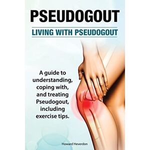 Heverdon, Howard Pseudogout. Living With Pseudogout. A guide to understanding, coping with, and treating Pseudogout, including exercise tips. Heverdon, Howard Pseudogout. Living With Pseudogout. A guide to understanding, coping with, and treating Pseudogout, including exercise tips.