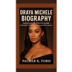 K. Ford, Palmer DRAYA MICHELE BIOGRAPHY: Exploring the Life Behind the Spotlight — From Reality TV Fame to Entrepreneurial Powerhouse K. Ford, Palmer DRAYA MICHELE BIOGRAPHY: Exploring the Life Behind the Spotlight — From Reality TV Fame to Entrepreneurial Powerhouse
