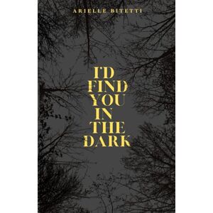 Bitetti, Arielle I'd Find You In The Dark: MM Spicy Romance/Thriller Bitetti, Arielle I'd Find You In The Dark: MM Spicy Romance/Thriller