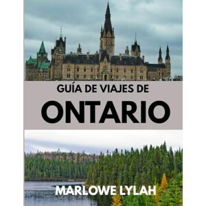 Lylah, Marlowe GUÍA DE VIAJES DE ONTARIO 2026: El mejor momento para visitar, los mejores lugares para explorar y todo lo que necesitas saber antes de ir Lylah, Marlowe GUÍA DE VIAJES DE ONTARIO 2026: El mejor momento para visitar, los mejores lugares para explorar y todo lo que necesitas saber antes de ir