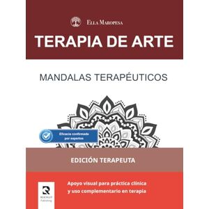 Maropesa, Ella Mandalas Terapéuticos: Apoyo visual para práctica clínica y uso complementario en terapia (Edición Terapeuta) (Terapia de Arte: Serie Mandalas Terapéuticos) Maropesa, Ella Mandalas Terapéuticos: Apoyo visual para práctica clínica y uso complementario en terapia (Edición Terapeuta) (Terapia de Arte: Serie Mandalas Terapéuticos)