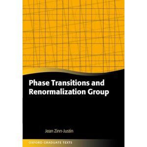 Zinn-Justin, Jean Phase Transitions and Renormalization Group (Oxford Graduate Texts) Zinn-Justin, Jean Phase Transitions and Renormalization Group (Oxford Graduate Texts)