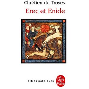 Chretien de Troyes Erec et Enide (Ldp Let.Gothiq.) Chretien de Troyes Erec et Enide (Ldp Let.Gothiq.)