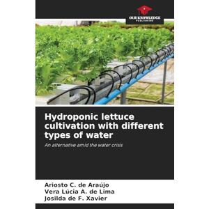 Araújo, Ariosto C de Hydroponic lettuce cultivation with different types of water: An alternative amid the water crisis Araújo, Ariosto C de Hydroponic lettuce cultivation with different types of water: An alternative amid the water crisis