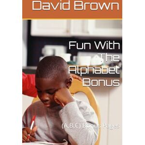 Brown, David Fun With The Alphabet Bonus: (A,B,C) Bonus Pages Brown, David Fun With The Alphabet Bonus: (A,B,C) Bonus Pages