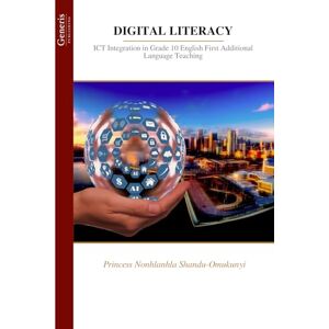 Princess DIGITAL LITERACY: ICT Integration in Grade 10 English First Additional Language Teaching Princess DIGITAL LITERACY: ICT Integration in Grade 10 English First Additional Language Teaching