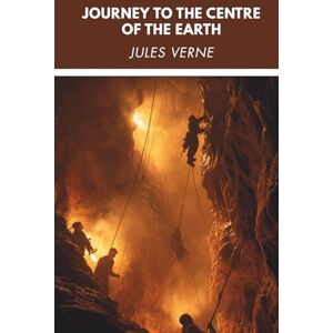 Verne, Jules Journey to the Centre of the Earth (Annotated) Verne, Jules Journey to the Centre of the Earth (Annotated)