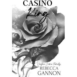 Gannon, Rebecca Casino King: A Dark Mafia Romance (Carfano Crime Family Alternate Covers) Gannon, Rebecca Casino King: A Dark Mafia Romance (Carfano Crime Family Alternate Covers)