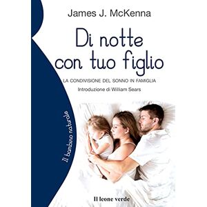 Mckenna, James Di notte con tuo figlio. La condivisione del sonno in famiglia Mckenna, James Di notte con tuo figlio. La condivisione del sonno in famiglia
