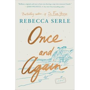 Serle, Rebecca Once and Again: a heart-breaking, unforgettable novel of love, family and second chances Serle, Rebecca Once and Again: a heart-breaking, unforgettable novel of love, family and second chances