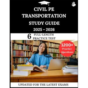 Lewis, James Civil PE Transportation Study Guide 2025-2026: Your All-in-One Prep to Success with Practice Questions, Detailed Explanations, and Expert Strategies Lewis, James Civil PE Transportation Study Guide 2025-2026: Your All-in-One Prep to Success with Practice Questions, Detailed Explanations, and Expert Strategies