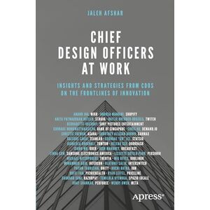Afshar, Jaleh Chief Design Officers at Work: Insights and Strategies from CDOs on the Frontlines of Innovation Afshar, Jaleh Chief Design Officers at Work: Insights and Strategies from CDOs on the Frontlines of Innovation