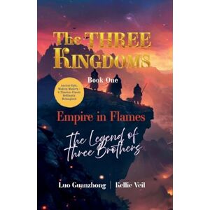 Veil, Kellie Empire in Flames: The Legend of Three Brothers: 1 (Three Kingdoms) Veil, Kellie Empire in Flames: The Legend of Three Brothers: 1 (Three Kingdoms)