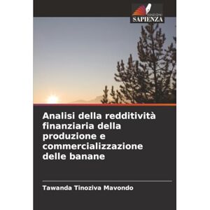 Mavondo, Tawanda Tinoziva Analisi della redditività finanziaria della produzione e commercializzazione delle banane Mavondo, Tawanda Tinoziva Analisi della redditività finanziaria della produzione e commercializzazione delle banane