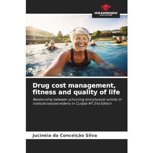 Silva Drug cost management, fitness and quality of life: Relationship between schooling and physical activity in institutionalized elderly in Cuiabá MT 2nd Edition Silva Drug cost management, fitness and quality of life: Relationship between schooling and physical activity in institutionalized elderly in Cuiabá MT 2nd Edition