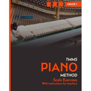 Dembski, Przemek Scale Exercises with instructions for teachers. Piano. Grade 1: TMMS Piano Method Dembski, Przemek Scale Exercises with instructions for teachers. Piano. Grade 1: TMMS Piano Method