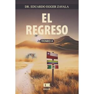 Egger Zavala, Eduardo El regreso, Tomo 4 (edición b/n) Egger Zavala, Eduardo El regreso, Tomo 4 (edición b/n)
