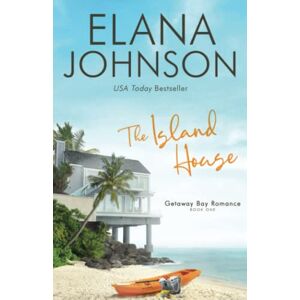 Johnson, Elana The Island House (Getaway Bay® Romance) Johnson, Elana The Island House (Getaway Bay® Romance)
