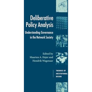 Hajer/Wagenaar Deliberative Policy Analysis: Understanding Governance in the Network Society (Theories of Institutional Design) Hajer/Wagenaar Deliberative Policy Analysis: Understanding Governance in the Network Society (Theories of Institutional Design)