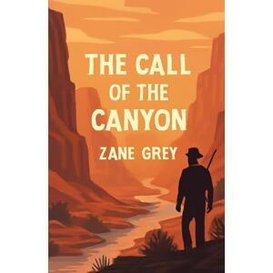 Grey, Zane The Call Of The Canyon(Illustrated) Grey, Zane The Call Of The Canyon(Illustrated)