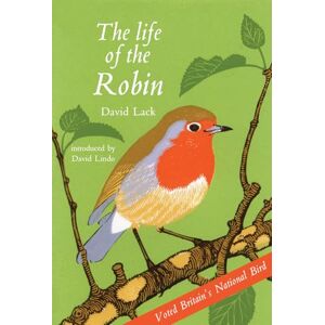David Lack The Life of the Robin: Voted Britain's National Bird David Lack The Life of the Robin: Voted Britain's National Bird