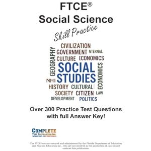 Preparation FTCE Social Science Skill Practice: Practice Test Questions for FTCE Social Science Test Preparation FTCE Social Science Skill Practice: Practice Test Questions for FTCE Social Science Test
