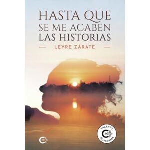 Zárate, Leyre Hasta que se me acaben las historias Zárate, Leyre Hasta que se me acaben las historias