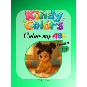 Kim, MR. C.M. KindyColors Level.2: Color My ABC (KindyColors Phonics) Kim, MR. C.M. KindyColors Level.2: Color My ABC (KindyColors Phonics)
