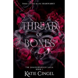 Cingel, Katie Thread of Bones: A Fantasy Romance Novel: 1 (The Shadewarden Saga) Cingel, Katie Thread of Bones: A Fantasy Romance Novel: 1 (The Shadewarden Saga)