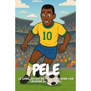 Elton, Anton Pele: L’histoire vraie d’un garçon qui a fait rêver le monde entier Elton, Anton Pele: L’histoire vraie d’un garçon qui a fait rêver le monde entier