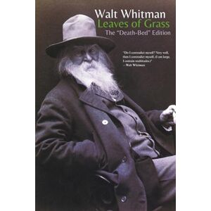 Whitman, Walt Leaves of Grass: The "Death-Bed" Edition Whitman, Walt Leaves of Grass: The "Death-Bed" Edition