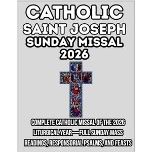 Book Publications, Catholic Holy CATHOLIC SAINT JOSEPH SUNDAY MASS READINGS FOR 2026: Complete Catholic Missal Of The 2026 Liturgical Year—Full Sunday Mass Readings, Responsorial Psalms, And Feasts Book Publications, Catholic Holy CATHOLIC SAINT JOSEPH SUNDAY MASS READINGS FOR 2026: Complete Catholic Missal Of The 2026 Liturgical Year—Full Sunday Mass Readings, Responsorial Psalms, And Feasts