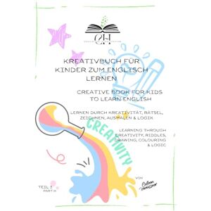 Haeussner, Colleen Kreativbuch für Kinder zum Englisch lernen Creative book for kids to learn English: Lernen durch Kreativität, Rätsel, Ausmalen, Zeichnen & Logik ... riddles, colouring, drawing & logic Haeussner, Colleen Kreativbuch für Kinder zum Englisch lernen Creative book for kids to learn English: Lernen durch Kreativität, Rätsel, Ausmalen, Zeichnen & Logik ... riddles, colouring, drawing & logic