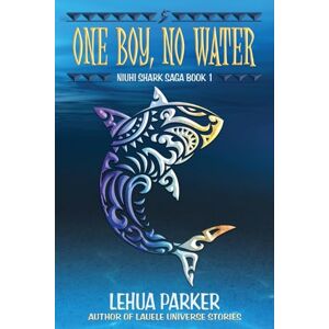 Parker, Lehua One Boy, No Water: 1 (Niuhi Shark Saga) Parker, Lehua One Boy, No Water: 1 (Niuhi Shark Saga)