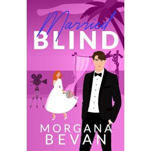 Bevan, Morgana Married Blind: A Marriage of Convenience Hollywood Romance (Illustrated Edition) (Kings of Screen) Bevan, Morgana Married Blind: A Marriage of Convenience Hollywood Romance (Illustrated Edition) (Kings of Screen)