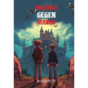 Petit, Olivia Dracula Gegen Manah: Level A2 with Parallel German-English Translation: 23 (Graded German Readers) Petit, Olivia Dracula Gegen Manah: Level A2 with Parallel German-English Translation: 23 (Graded German Readers)