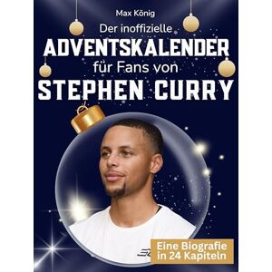 König, Max Der inoffizielle Adventskalender für Fans von Stephen Curry: 24 Tage mit deinem Star bis Weihnachten. Fanbuch und Biografie in einem. Das ideale Geschenkt für alle Fans. König, Max Der inoffizielle Adventskalender für Fans von Stephen Curry: 24 Tage mit deinem Star bis Weihnachten. Fanbuch und Biografie in einem. Das ideale Geschenkt für alle Fans.