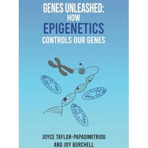 Taylor GENES UNLEASHED: How EPIGENETICS Controls our Genes Taylor GENES UNLEASHED: How EPIGENETICS Controls our Genes