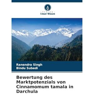 Singh, Ranendra Bewertung des Marktpotenzials von Cinnamomum tamala in Darchula Singh, Ranendra Bewertung des Marktpotenzials von Cinnamomum tamala in Darchula