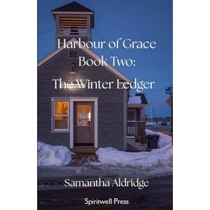 Aldridge, Samantha Harbour of Grace: Book Two: The Winter Ledger Aldridge, Samantha Harbour of Grace: Book Two: The Winter Ledger