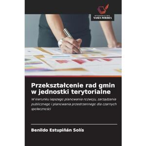 Estupiñán Solís, Benildo Przeksztalcenie rad gmin w jednostki terytorialne: W kierunku lepszego planowania rozwoju, zarz¿dzania publicznego i planowania przestrzennego dla czarnych spo¿eczno¿ci Estupiñán Solís, Benildo Przeksztalcenie rad gmin w jednostki terytorialne: W kierunku lepszego planowania rozwoju, zarz¿dzania publicznego i planowania przestrzennego dla czarnych spo¿eczno¿ci