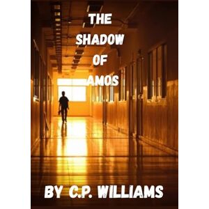 Williams, Christian The Shadow of Amos: A Coming-of-Age Story About Family, Love, and Identity Williams, Christian The Shadow of Amos: A Coming-of-Age Story About Family, Love, and Identity