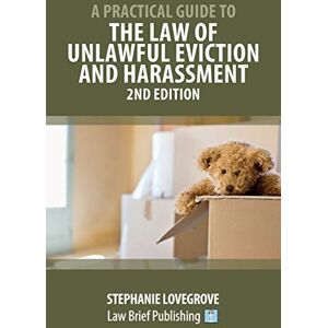 Lovegrove, Stephanie A Practical Guide to the Law of Unlawful Eviction and Harassment – 2nd Edition Lovegrove, Stephanie A Practical Guide to the Law of Unlawful Eviction and Harassment – 2nd Edition