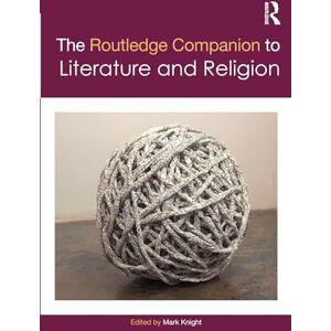 The Routledge Companion to Literature and Religion (Routledge Literature Companions) The Routledge Companion to Literature and Religion (Routledge Literature Companions)